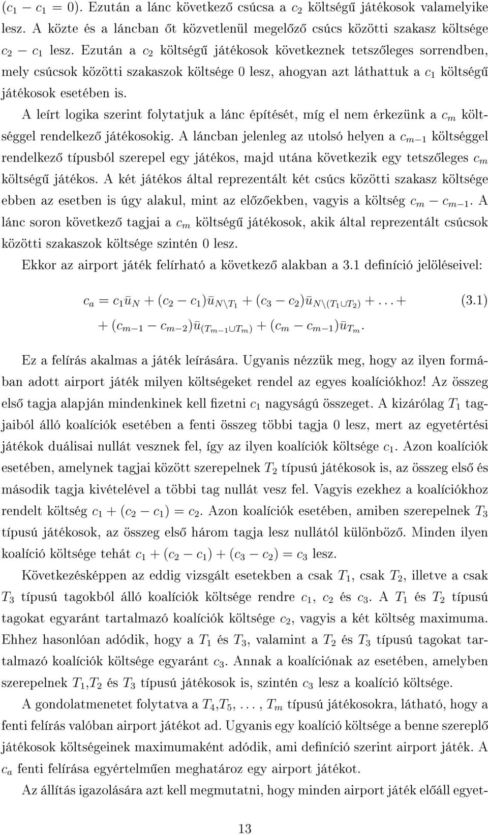 A leírt logika szerint folytatjuk a lánc építését, míg el nem érkezünk a c m költséggel rendelkez játékosokig.
