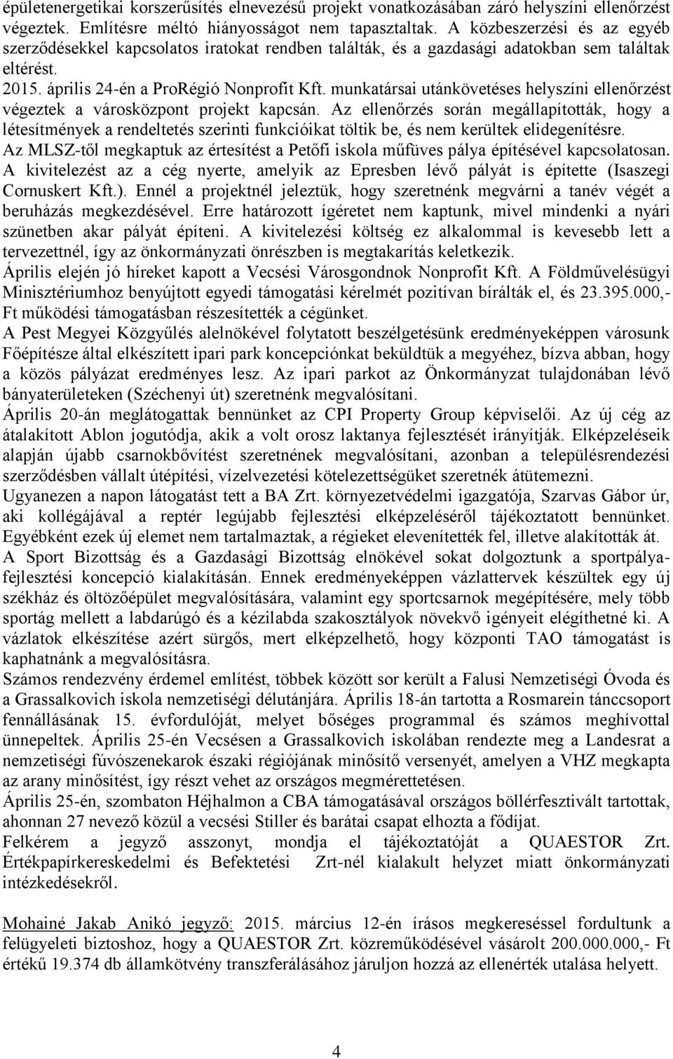 munkatársai utánkövetéses helyszíni ellenőrzést végeztek a városközpont projekt kapcsán.