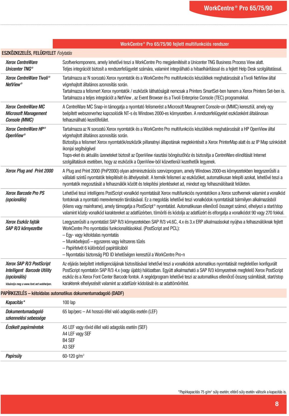 Szoftverkomponens, amely lehetővé teszi a WorkCentre Pro megjelenítését a Unicenter TNG Business Process View alatt.