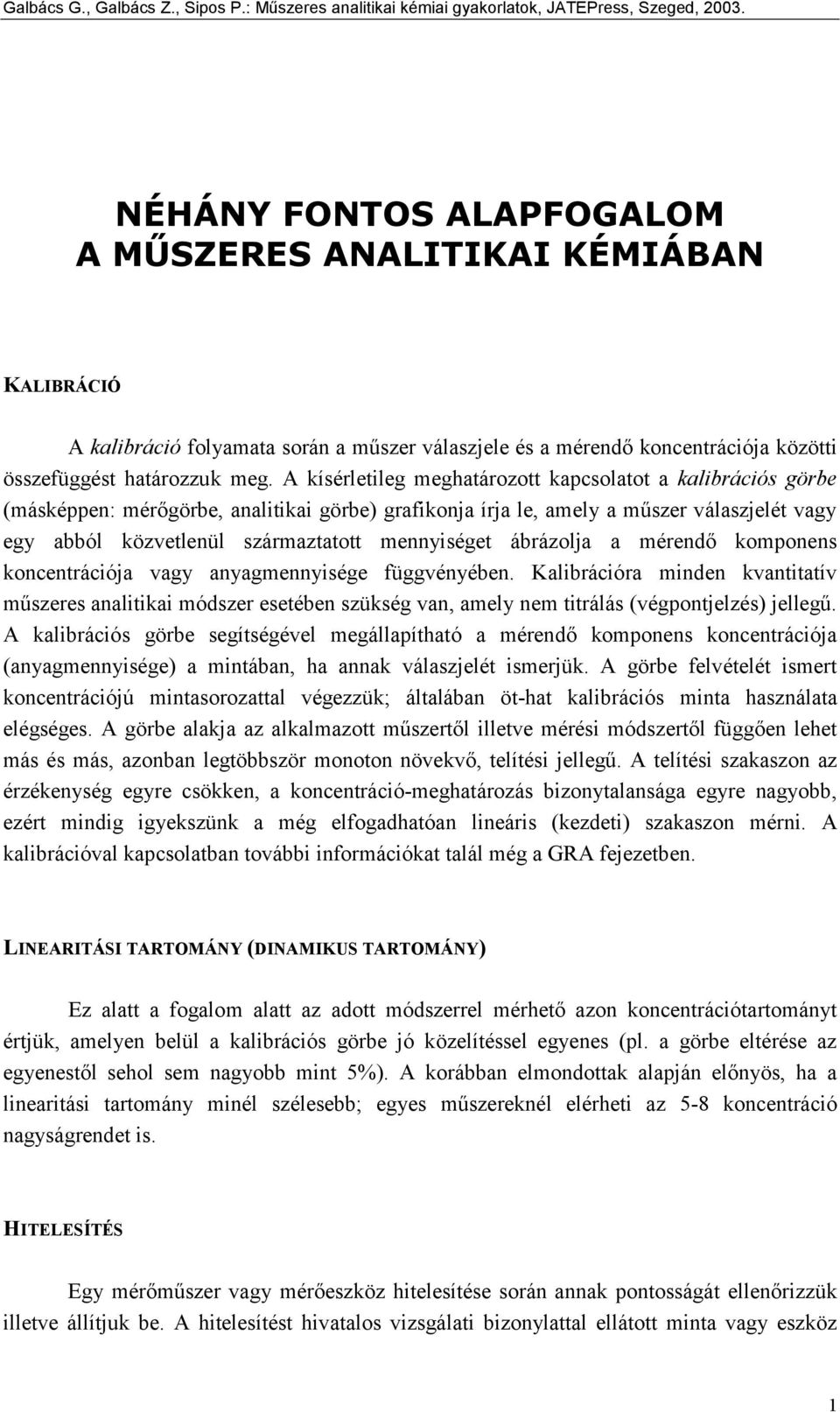 mennyiséget ábrázolja a mérendő komponens koncentrációja vagy anyagmennyisége függvényében.