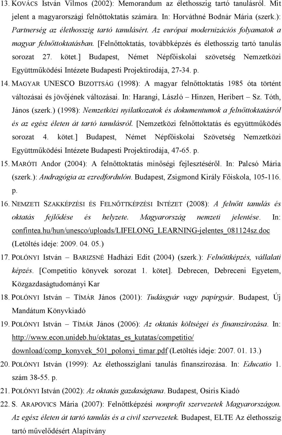 ] Budapest, Német Népfıiskolai szövetség Nemzetközi Együttmőködési Intézete Budapesti Projektirodája, 27-34. p. 14.