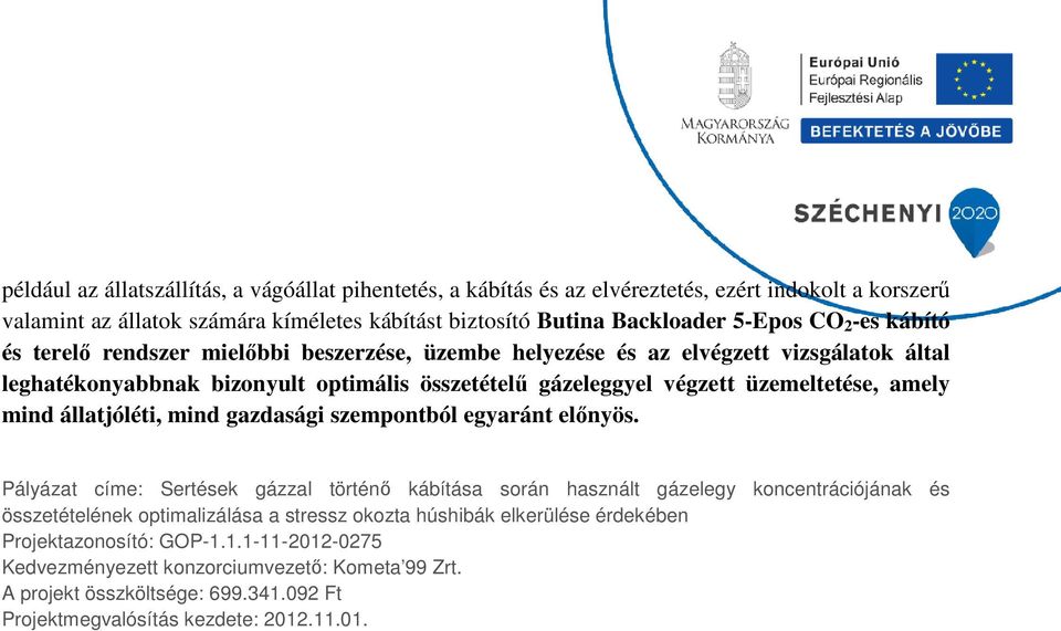 állatjóléti, mind gazdasági szempontból egyaránt előnyös.