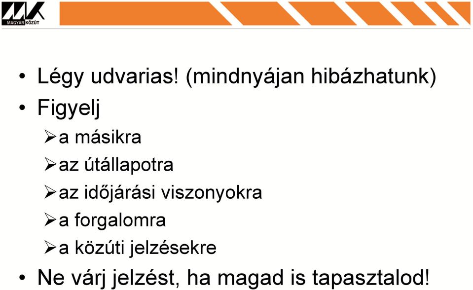 az útállapotra az időjárási viszonyokra a