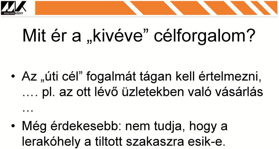 az ott lévő üzletekben való vásárlás Még