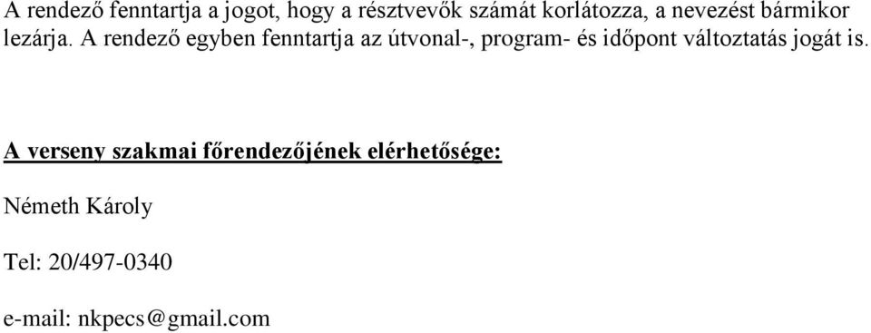 A rendező egyben fenntartja az útvonal-, program- és időpont