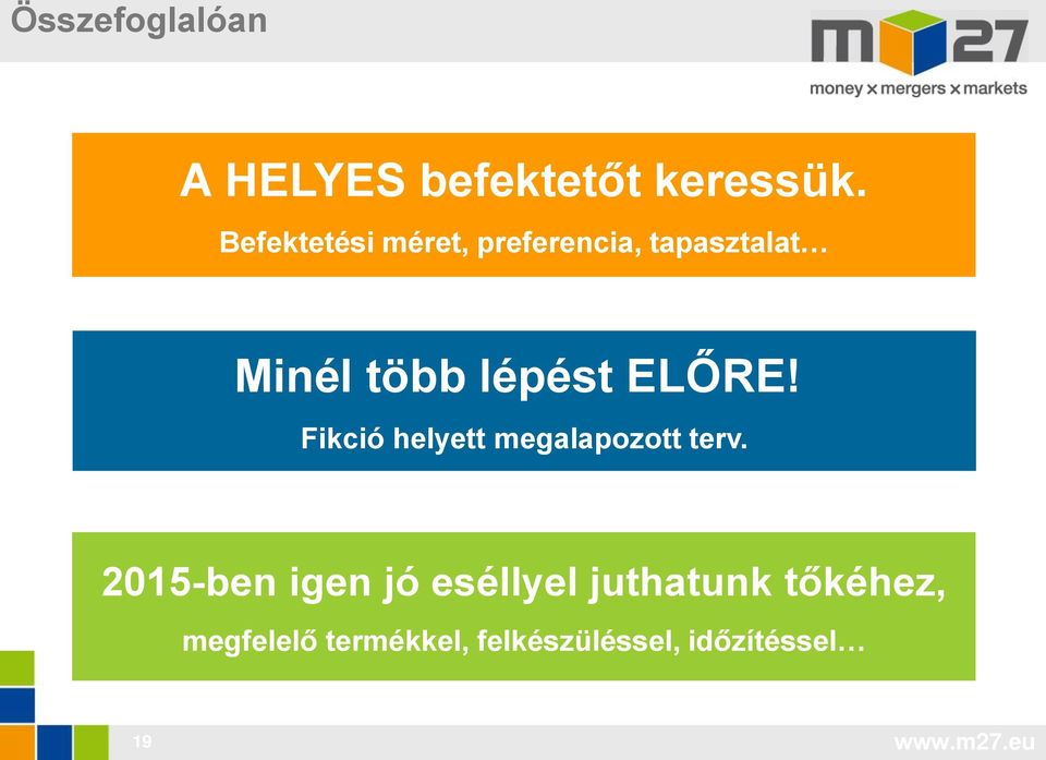 lépést ELŐRE! Fikció helyett megalapozott terv.