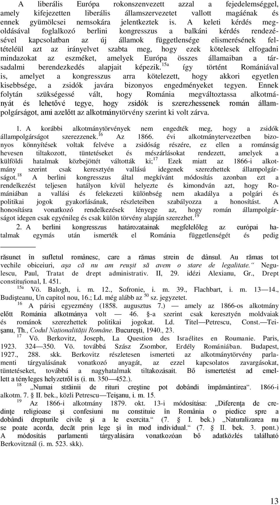 kötelesek elfogadni mindazokat az eszméket, amelyek Európa összes államaiban a társadalmi berendezkedés alapjait képezik.