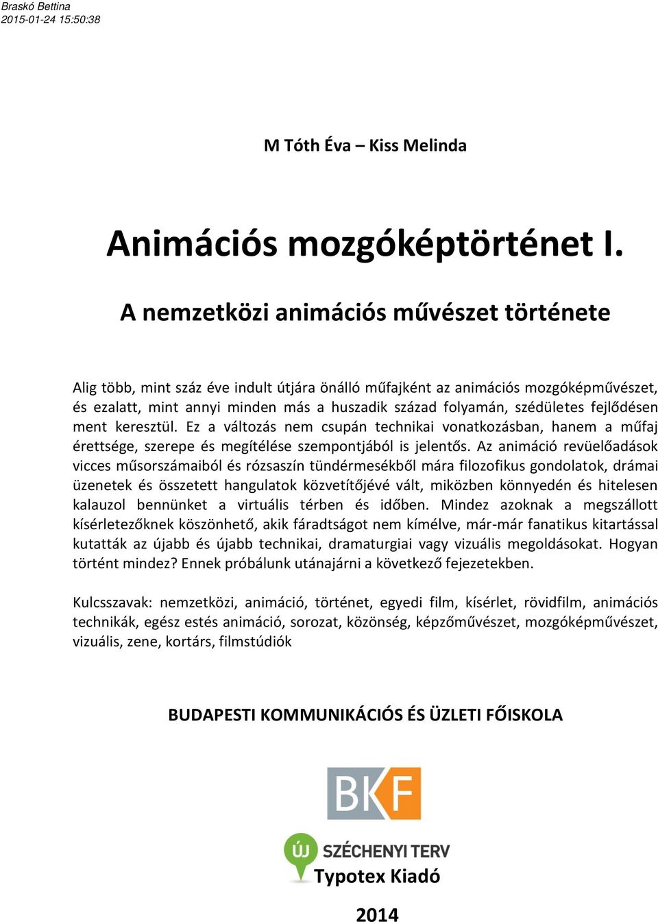 szédületes fejlődésen ment keresztül. Ez a változás nem csupán technikai vonatkozásban, hanem a műfaj érettsége, szerepe és megítélése szempontjából is jelentős.