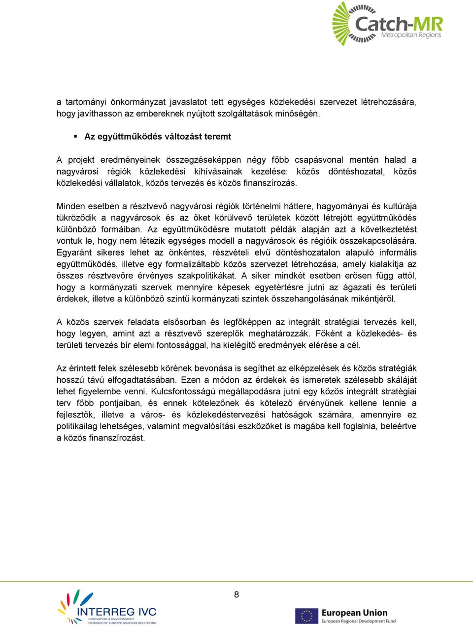 közlekedési vállalatok, közös tervezés és közös finanszírozás.
