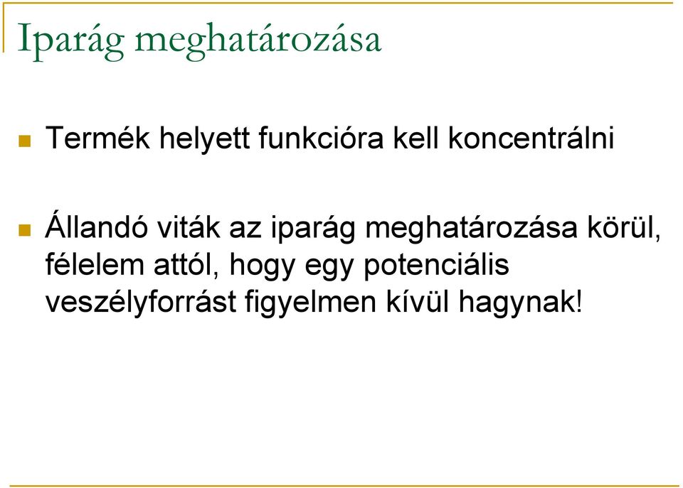 meghatározása körül, félelem attól, hogy egy