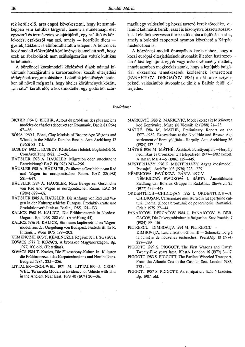 A börzöncei kocsimodell előkerülési körülménye is amellett szól, hogy ezek az ábrázolások nem szükségszerűen voltak kultikus tartalmúak.