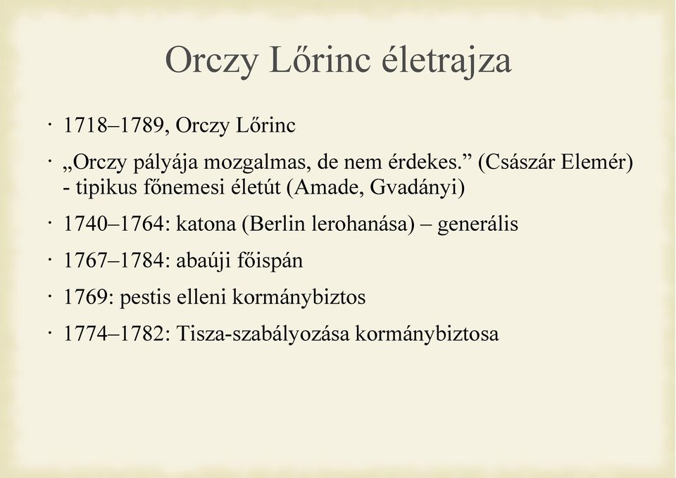 (Császár Elemér) - tipikus főnemesi életút (Amade, Gvadányi) 1740 1764: