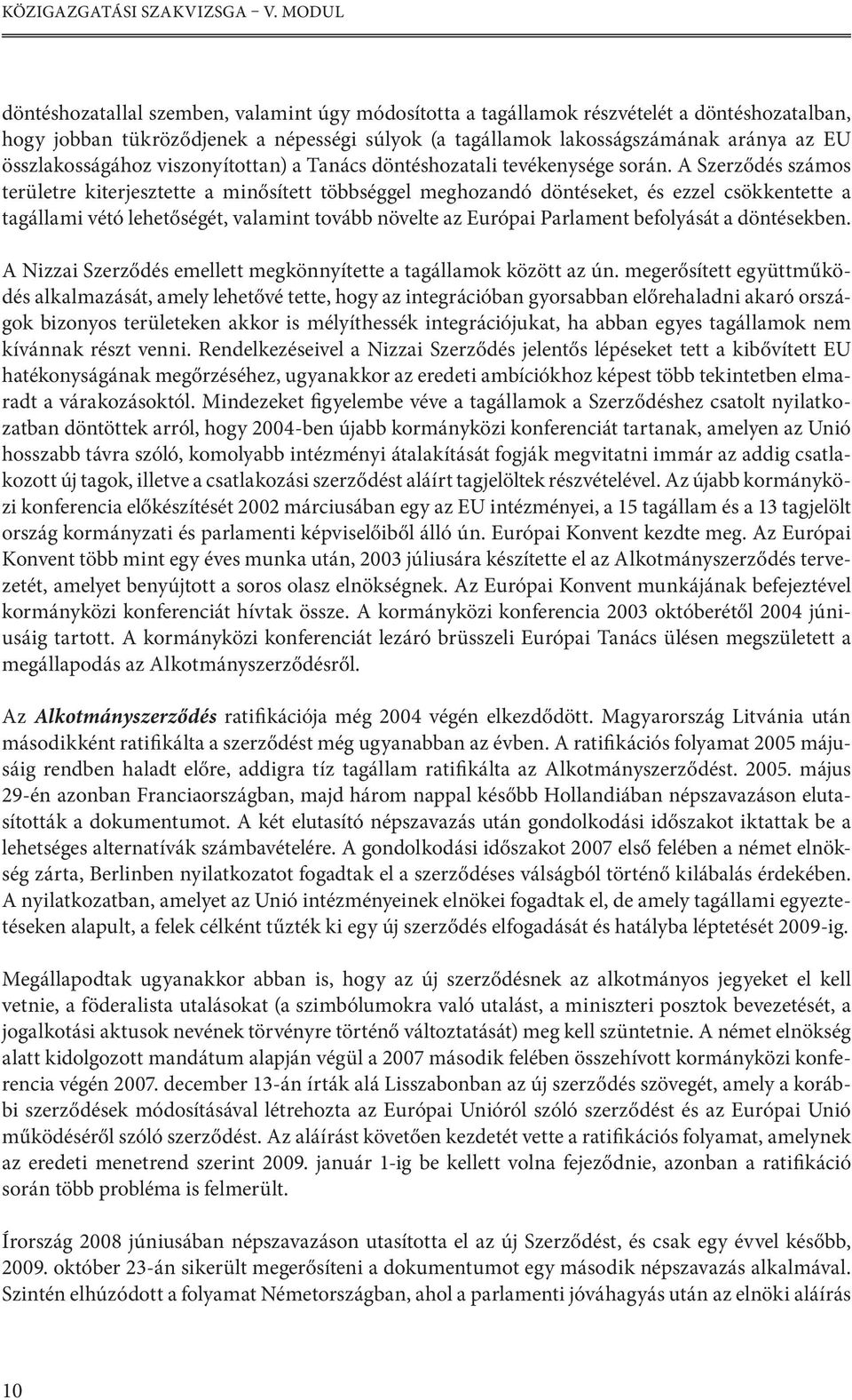 összlakosságához viszonyítottan) a Tanács döntéshozatali tevékenysége során.