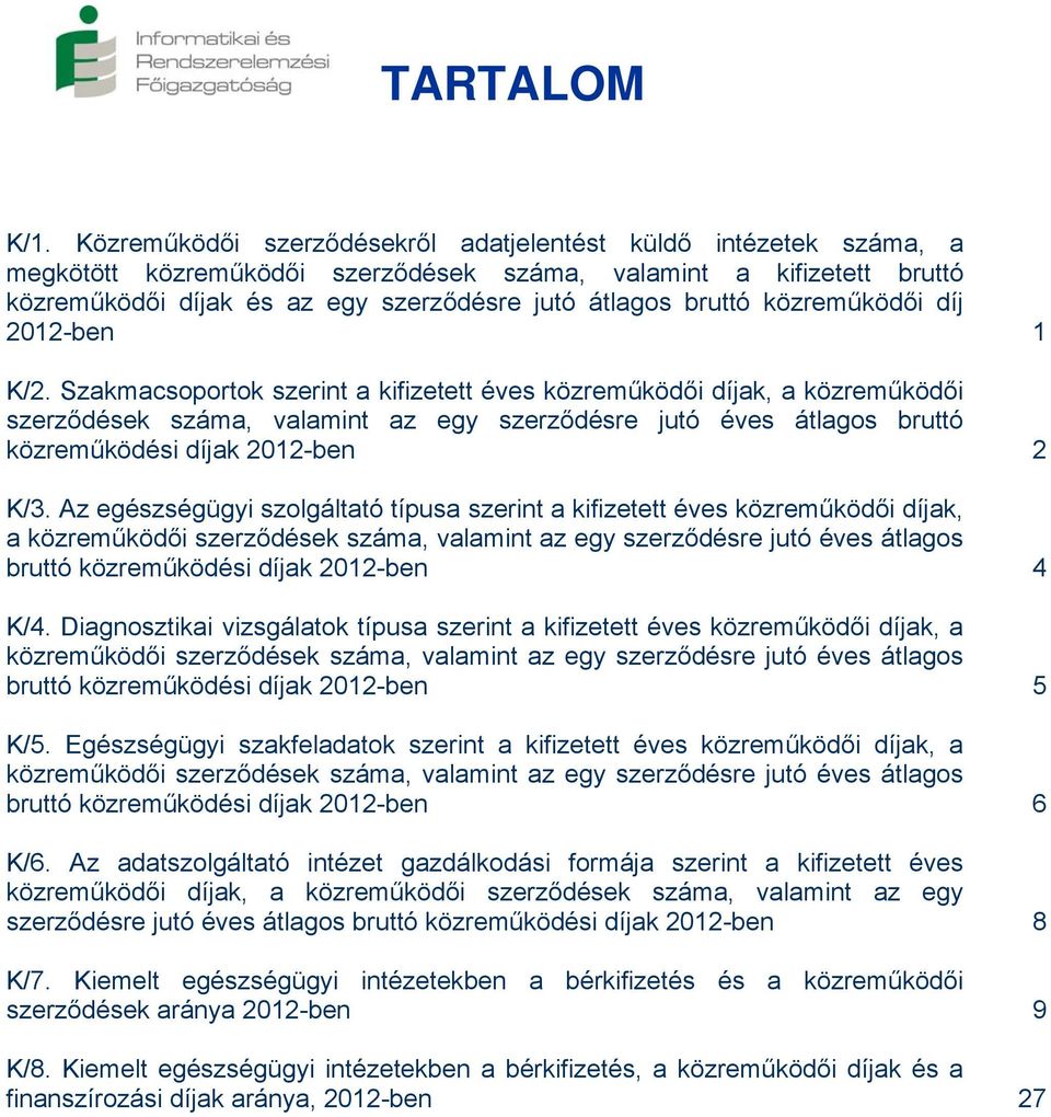 közreműködői díj 2012-ben 1 K/2.