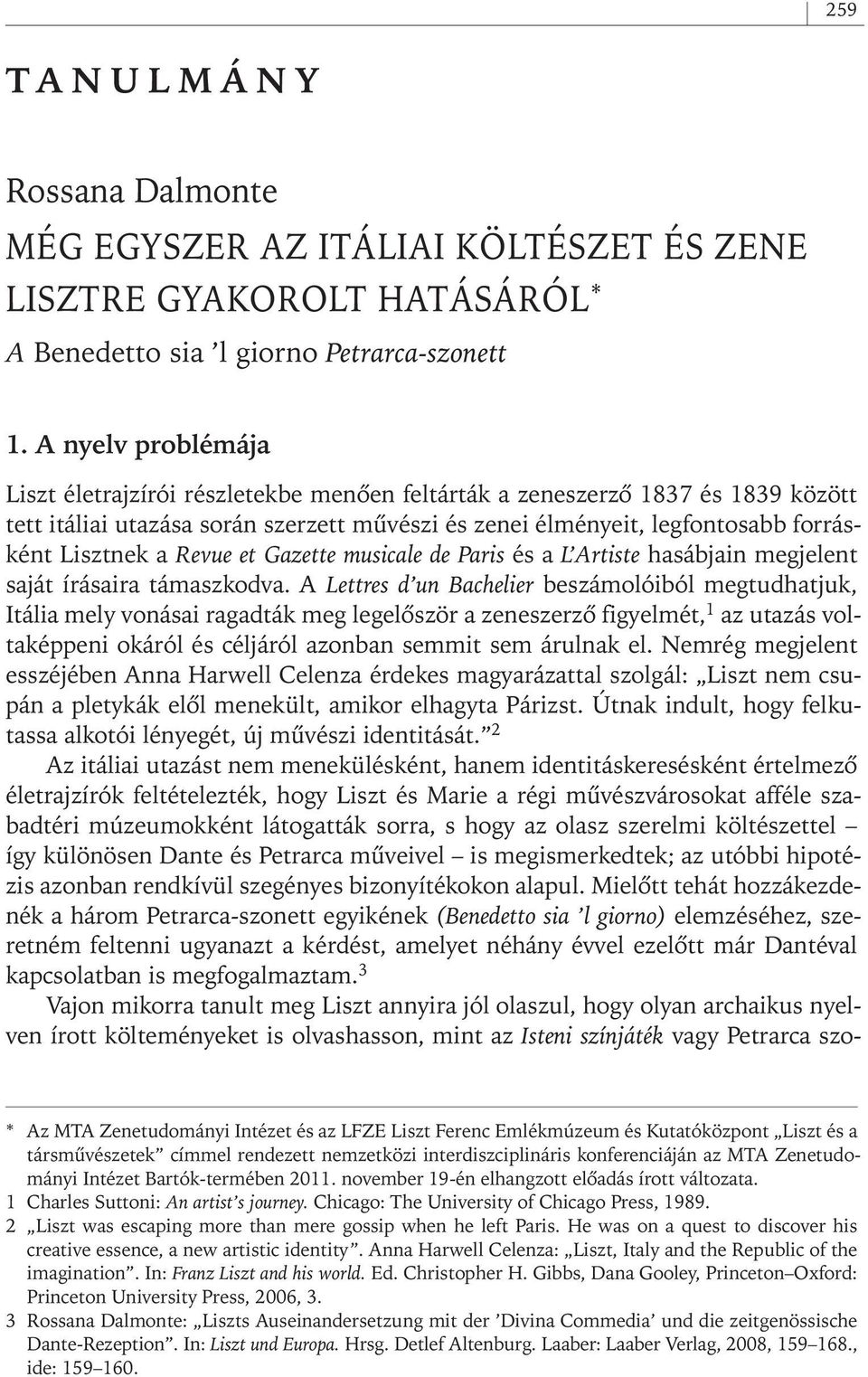 Revue et Gazette musicale de Paris és a L Artiste hasábjain megjelent saját írásaira támaszkodva.