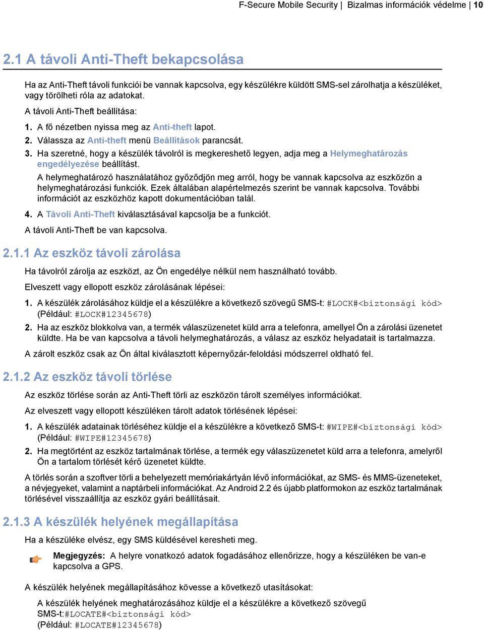 A távoli Anti-Theft beállítása: 1. A fő nézetben nyissa meg az Anti-theft lapot. 2. Válassza az Anti-theft menü Beállítások parancsát. 3.