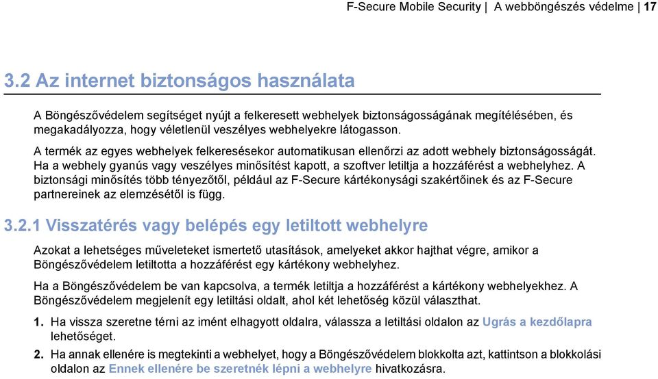 A termék az egyes webhelyek felkeresésekor automatikusan ellenőrzi az adott webhely biztonságosságát.