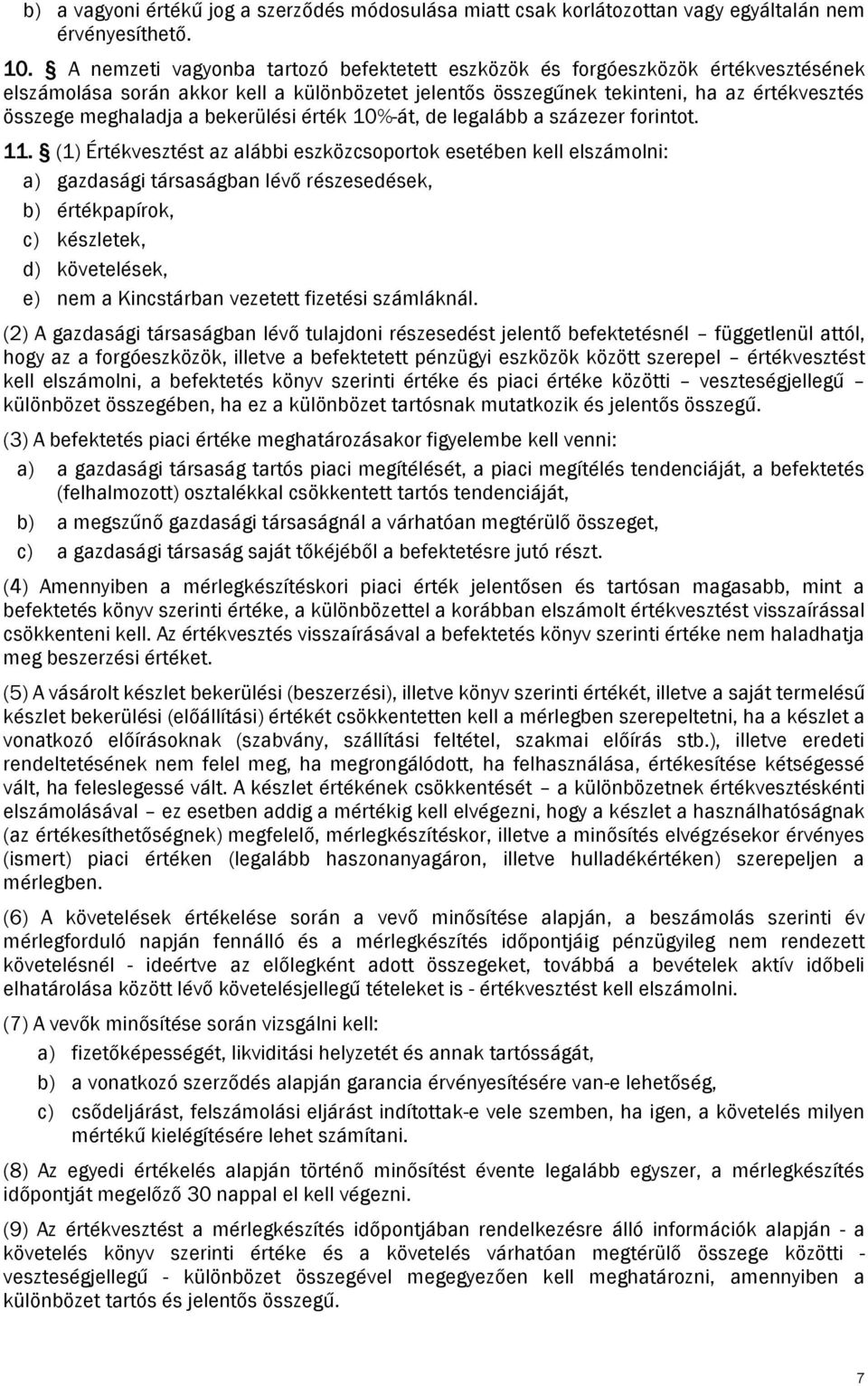 bekerülési érték 10%-át, de legalább a százezer forintot. 11.