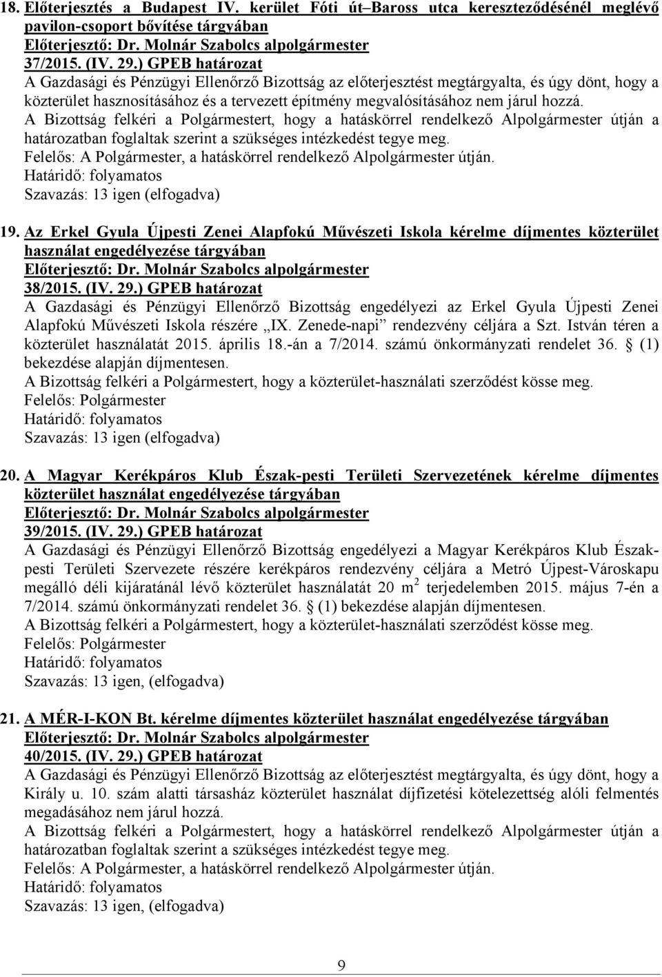 19. Az Erkel Gyula Újpesti Zenei Alapfokú Művészeti Iskola kérelme díjmentes közterület használat engedélyezése 38/2015. (IV. 29.