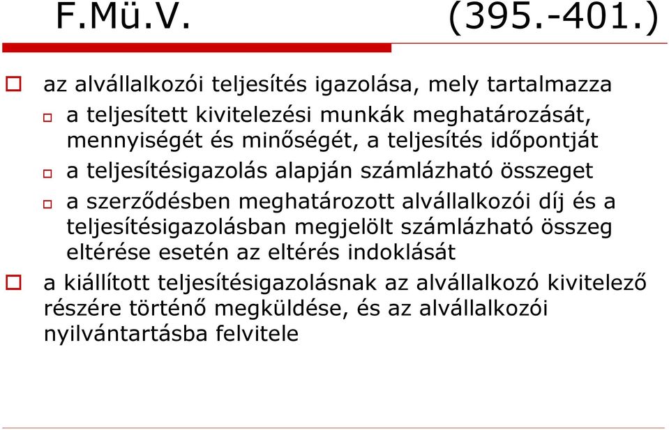 alvállalkozói díj és a teljesítésigazolásban megjelölt számlázható összeg eltérése esetén az eltérés indoklását a