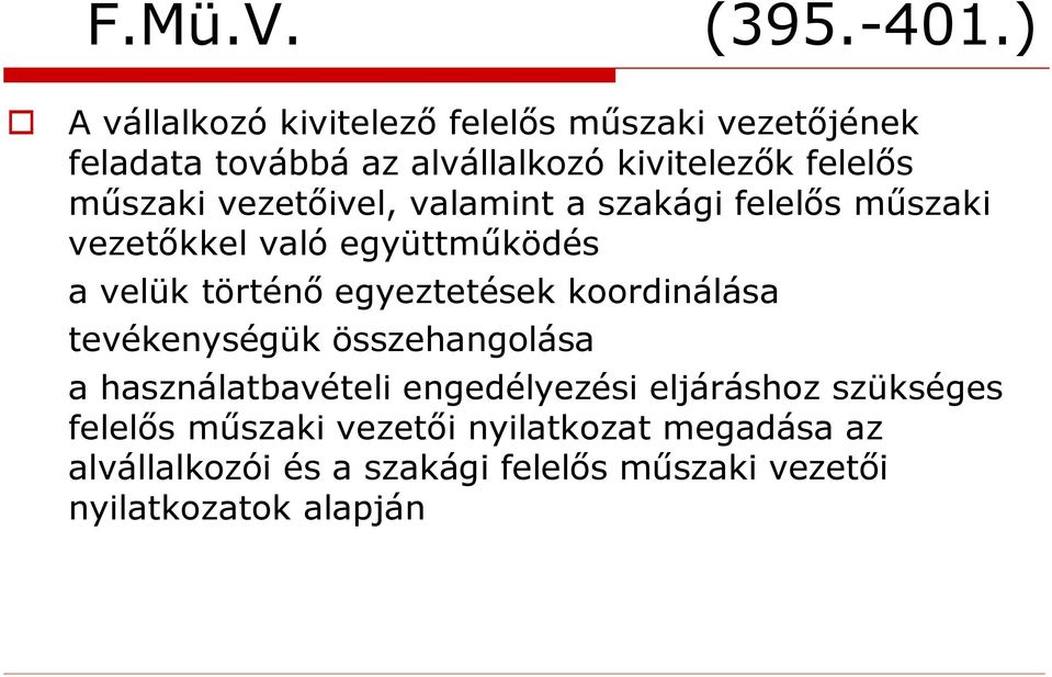 egyeztetések koordinálása tevékenységük összehangolása a használatbavételi engedélyezési eljáráshoz