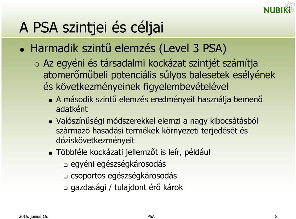 bemenő adatként Valószínűségi módszerekkel elemzi a nagy kibocsátásból származó hasadási termékek környezeti terjedését és