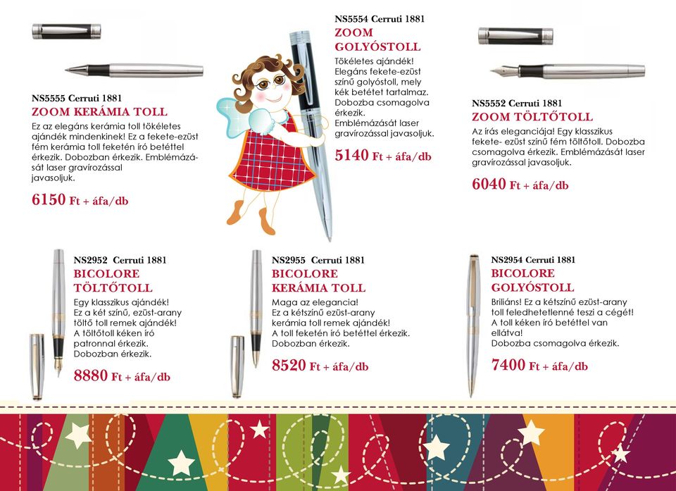 Dobozba csomagolva érkezik. Emblémázását laser gravírozással javasoljuk. 5140 Ft + áfa/db NS5552 Cerruti 1881 Zoom töltôtoll Az írás eleganciája! Egy klasszikus fekete- ezüst színű fém töltőtoll.