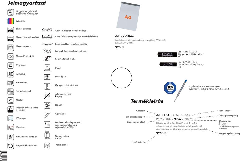 Cikkszám 99990 90 Ft Ébresztőóra funkció Írószerek és üzletemberek márkája Kerámia termék márka Art. 999900 UM Super Heavy Duty Battery 65 Ft Mágneses 5 m Méret Art.