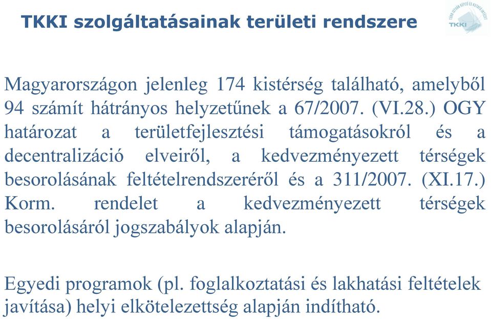 ) OGY határozat a területfejlesztési támogatásokról és a decentralizáció elveiről, a kedvezményezett térségek besorolásának