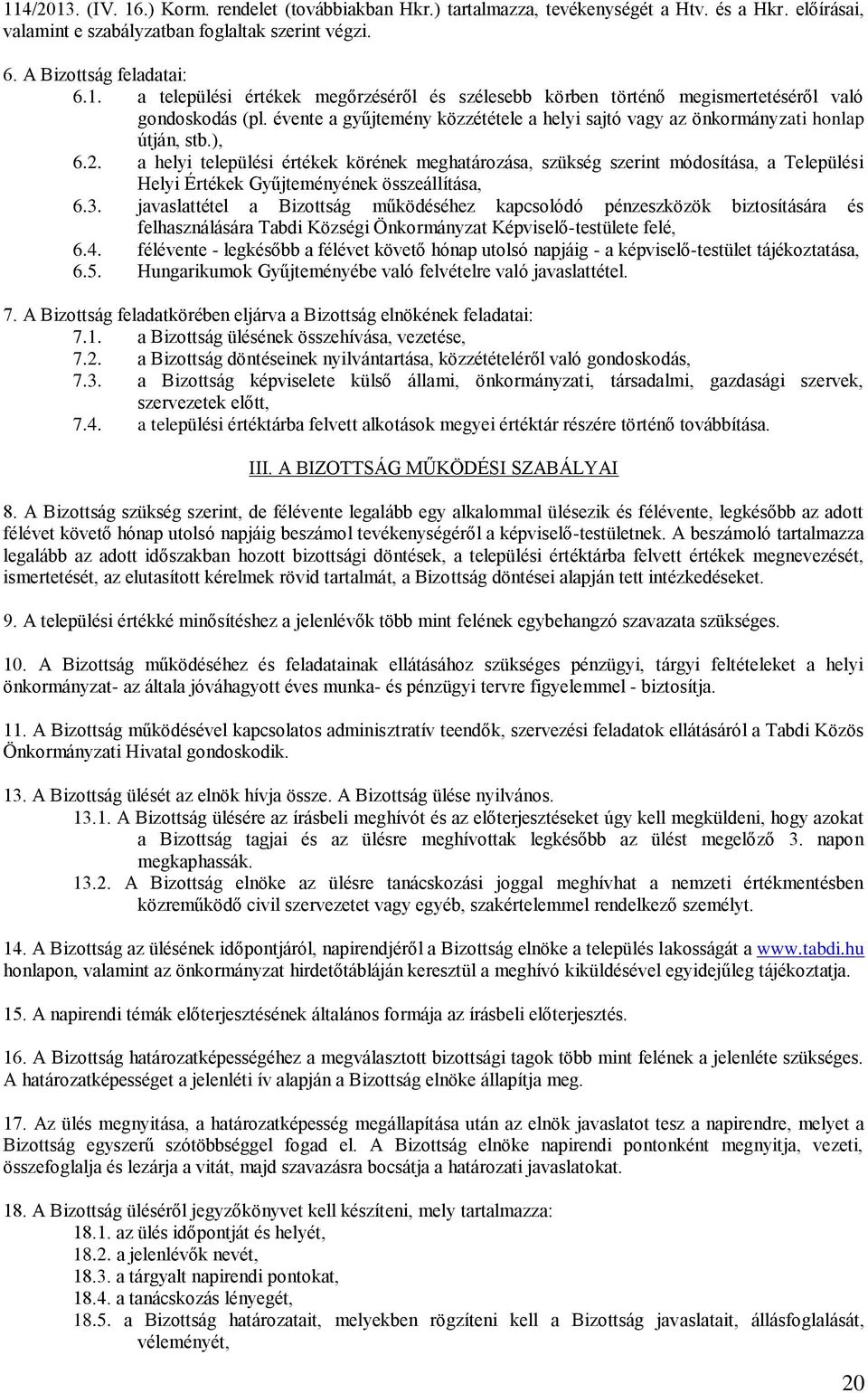 a helyi települési értékek körének meghatározása, szükség szerint módosítása, a Települési Helyi Értékek Gyűjteményének összeállítása, 6.3.