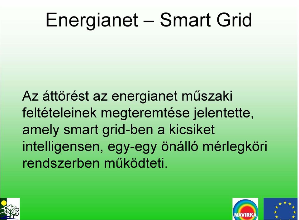 amely smart grid-ben a kicsiket intelligensen,