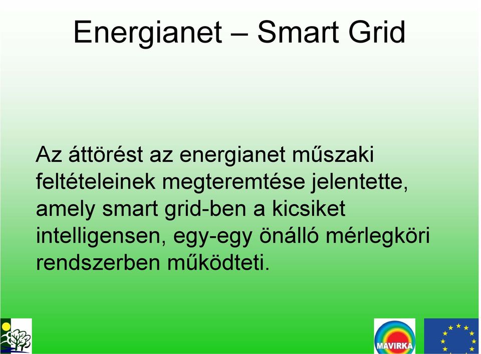 amely smart grid-ben a kicsiket intelligensen,
