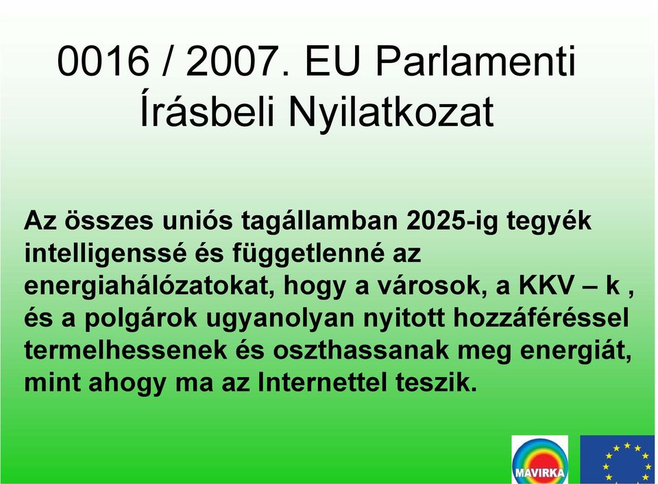 tegyék intelligenssé és függetlenné az energiahálózatokat, hogy a