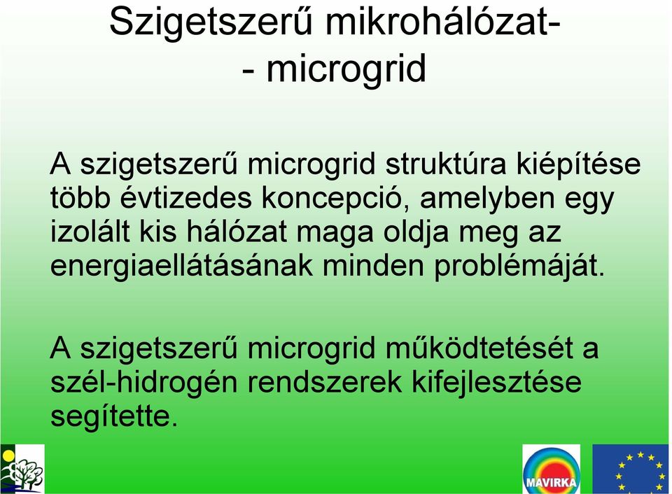 maga oldja meg az energiaellátásának minden problémáját.