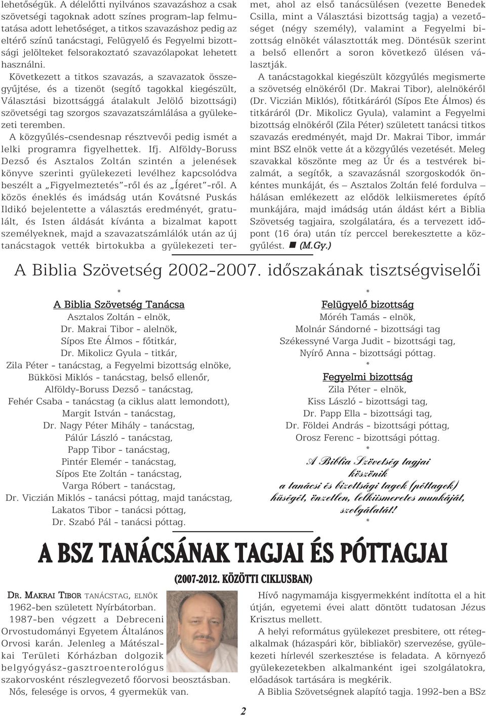 bizottsági jelölteket felsorakoztató szavazólapokat lehetett használni.