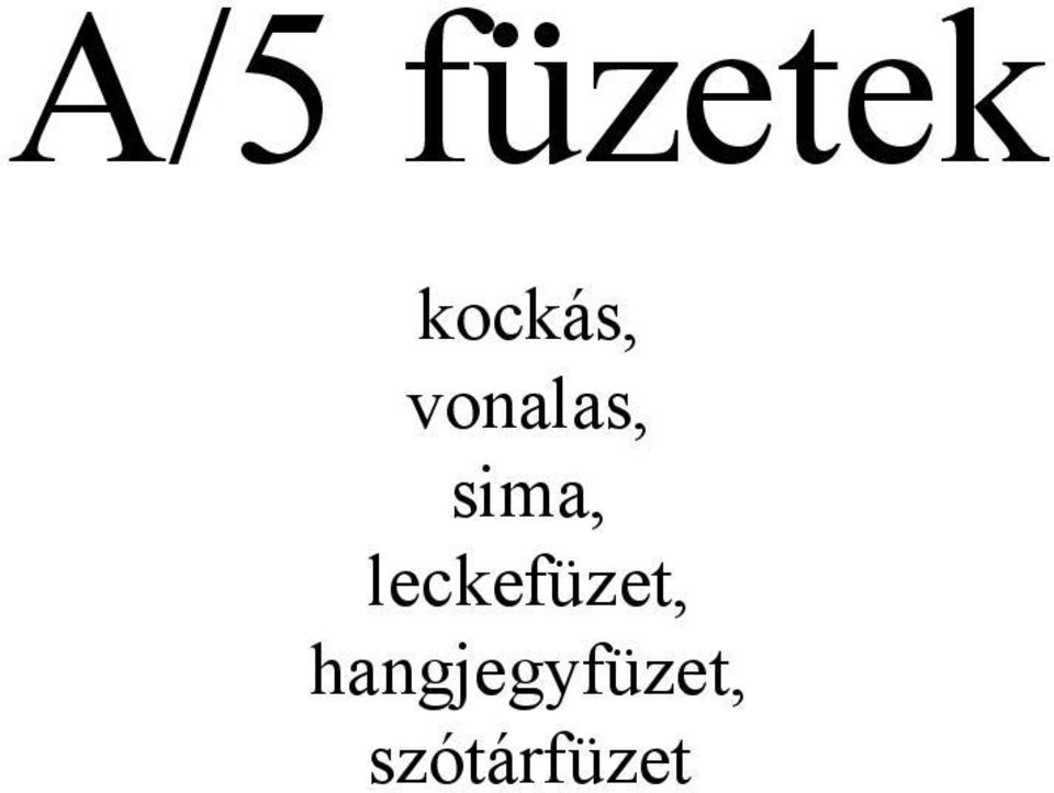sima, leckefüzet,