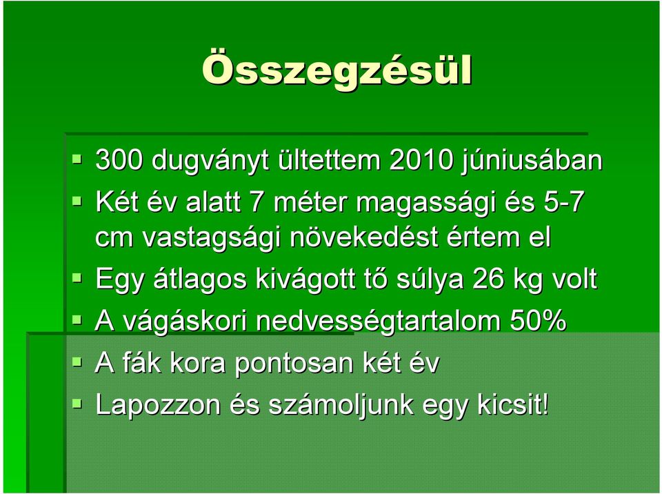 el Egy átlagos kivágott tőt súlya 26 kg volt A vágáskori v
