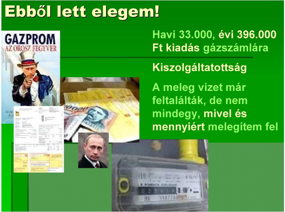 Kiszolgáltatottság A meleg vizet már