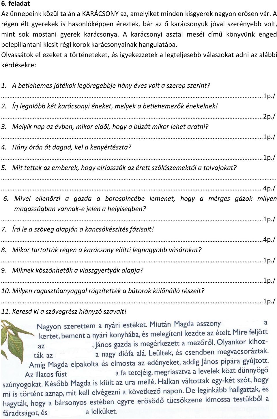 A karácsonyi asztal meséi című könyvünk enged belepillantani kicsit régi korok karácsonyainak hangulatába.