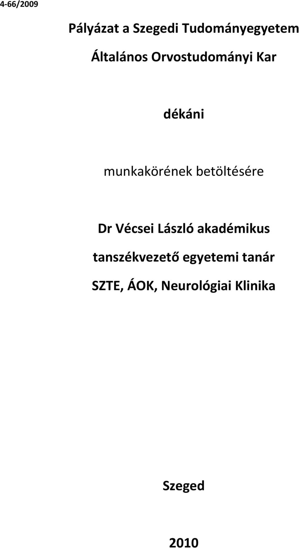betöltésére Dr Vécsei László akadémikus