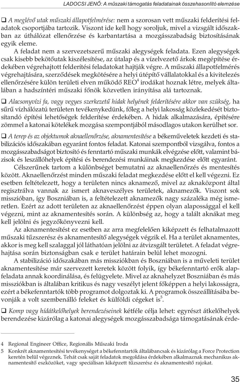 A feladat nem a szervezetszerû mûszaki alegységek feladata.