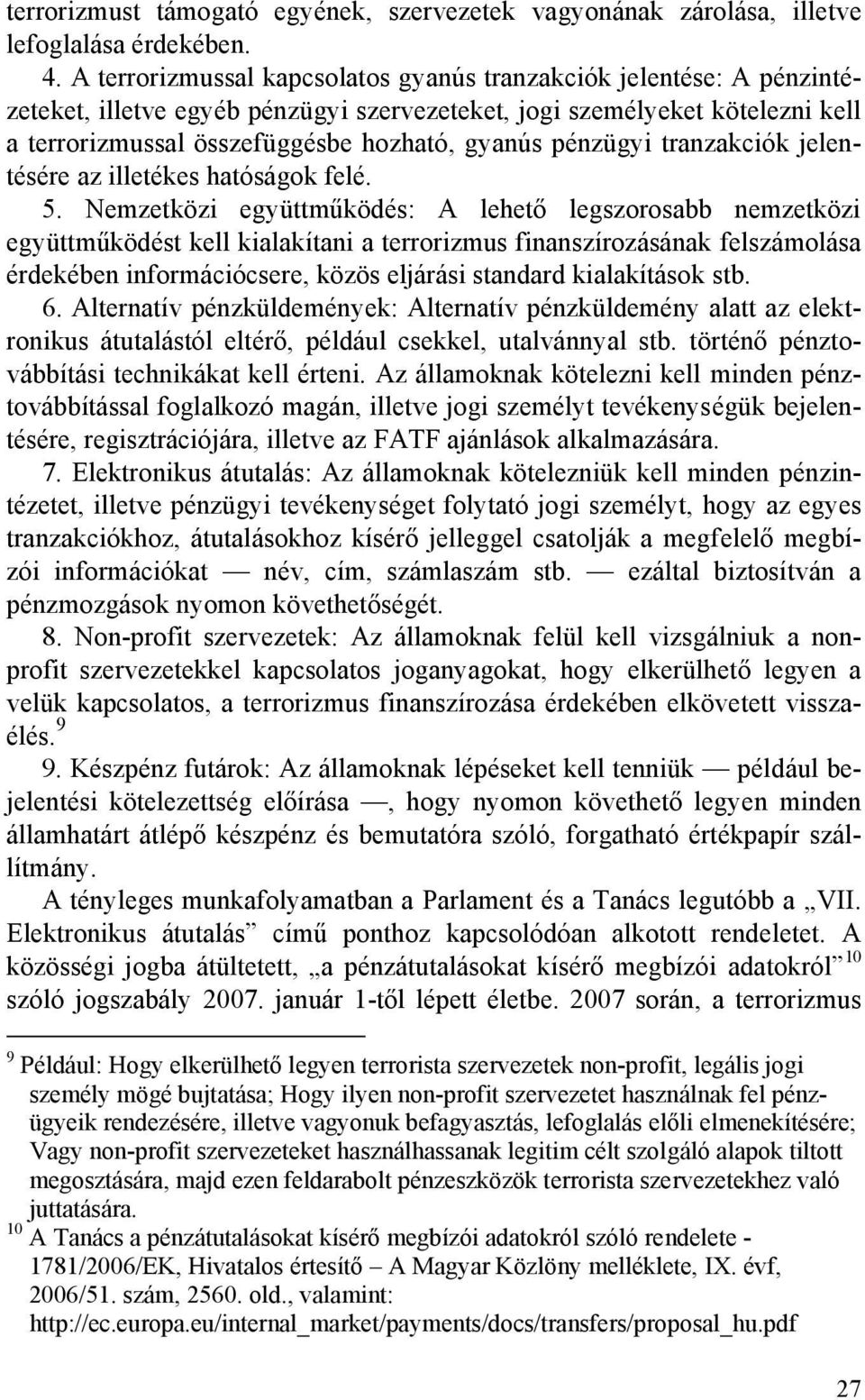 pénzügyi tranzakciók jelentésére az illetékes hatóságok felé. 5.