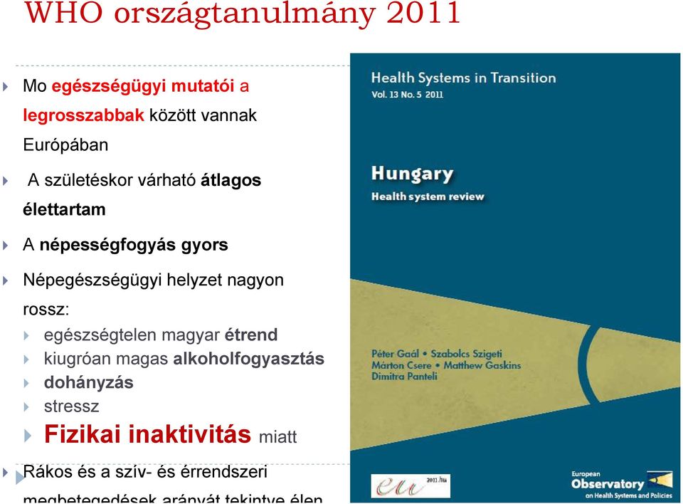 nagyon rossz: egészségtelen magyar étrend kiugróan magas alkoholfogyasztás dohányzás