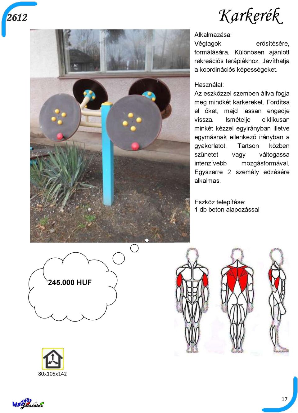 Fordítsa el őket, majd lassan engedje vissza.