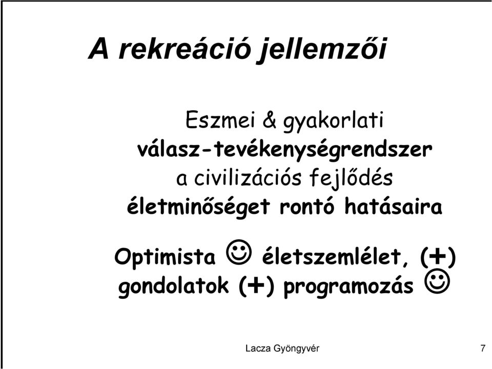fejlődés életminőséget rontó hatásaira