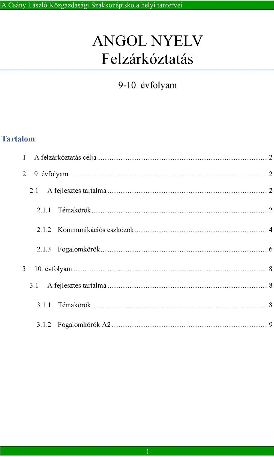 .. 4 2.1.3 Fogalomkörök... 6 3 10. évfolyam... 8 3.1 A fejlesztés tartalma.