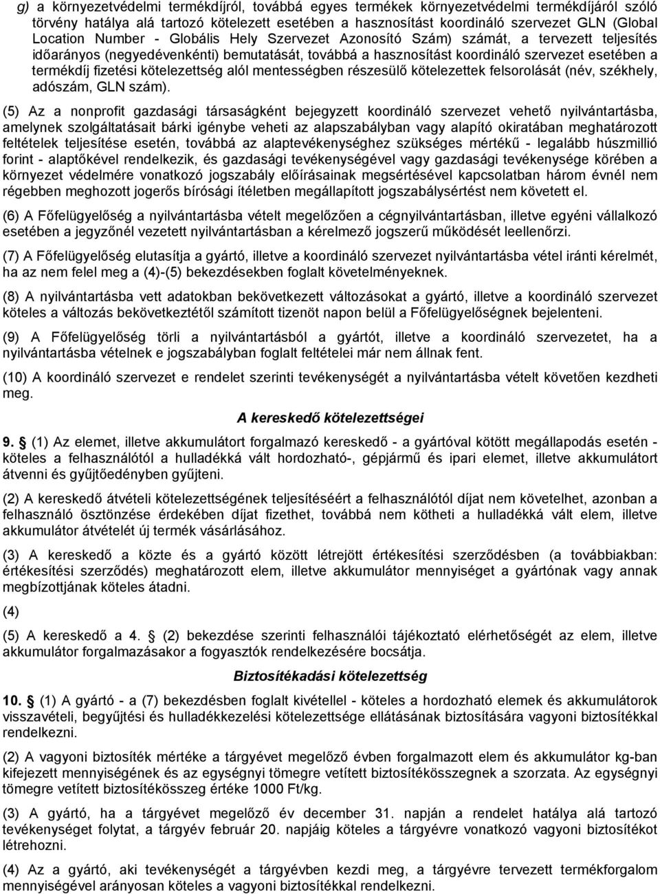 fizetési kötelezettség alól mentességben részesülő kötelezettek felsorolását (név, székhely, adószám, GLN szám).