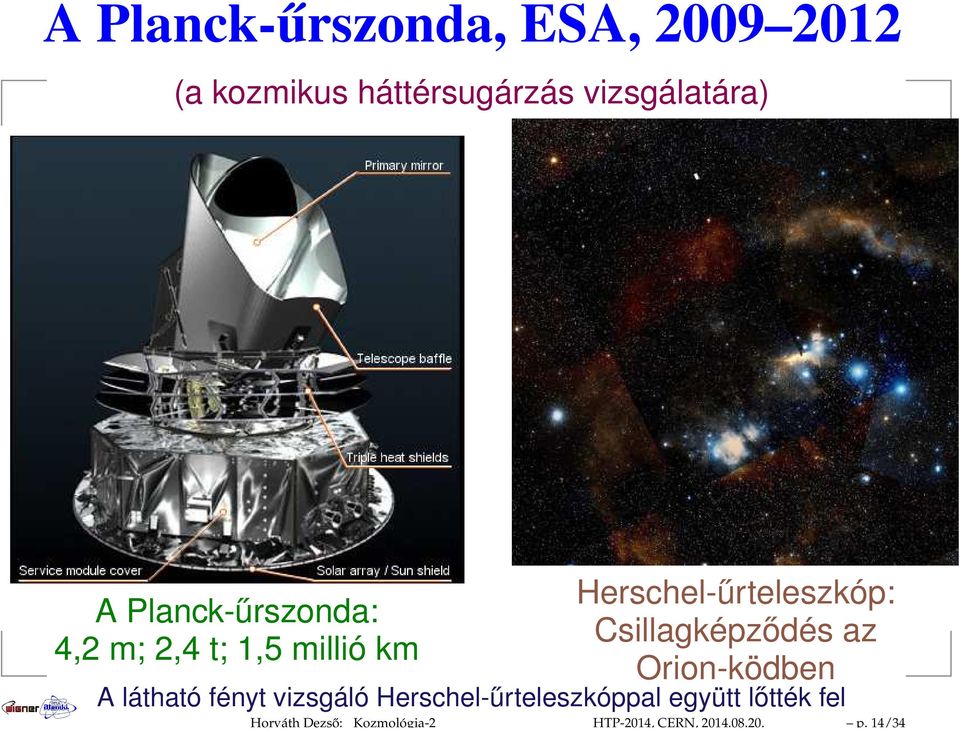 Csillagképződés az Orion-ködben A látható fényt vizsgáló