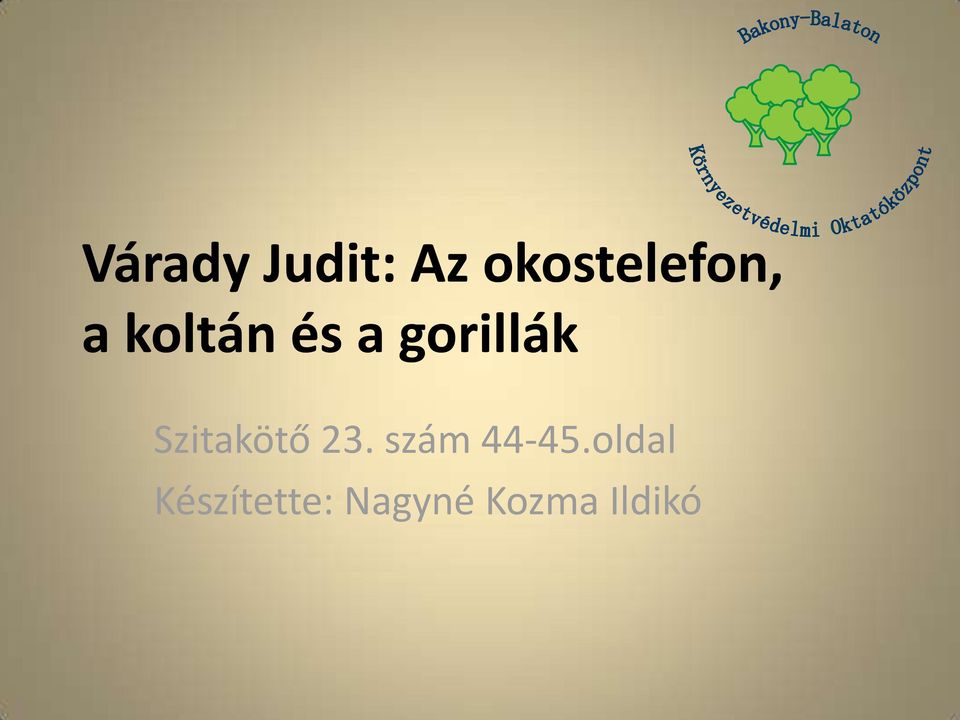 Szitakötő 23. szám Várady Judit: Az okostelefon, a koltán és a gorillák  óravázlat 6. évfolyam részére Készítette. Nagyné Kozma Ildikó - PDF  Ingyenes letöltés