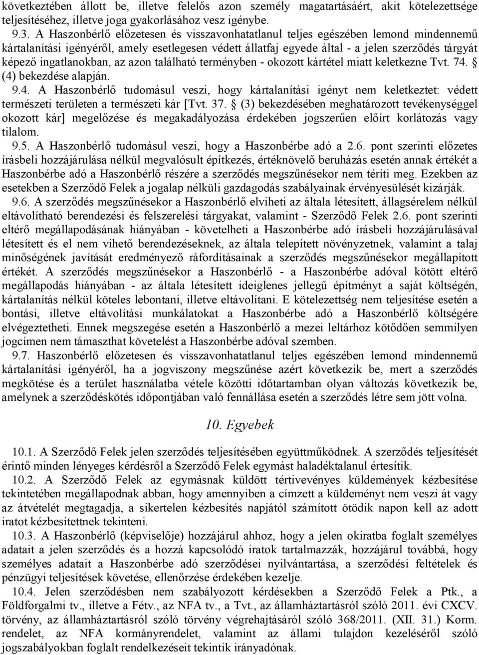ingatlanokban, az azon található terményben - okozott kártétel miatt keletkezne Tvt. 74.